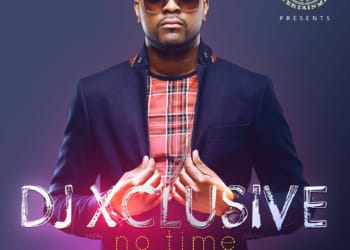 Dj Xclusive Single Release No Time Online Art 1