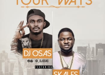 DJ Osas Your Ways ft. Skales Art