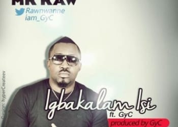 MR Raw Ft GyC Igbakalam Isi
