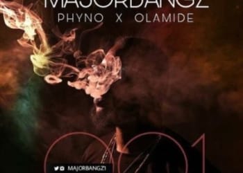 Major Bangz ft Phyno Olamide – 001