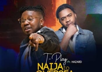 TPlay Naija To Oversea Ft Hazard mp3 image