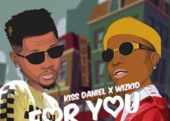 Kiss Daniel For You Ft Wizkid