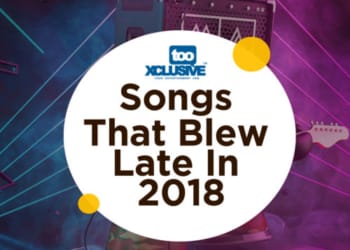 Songs That Blew Late In 2018