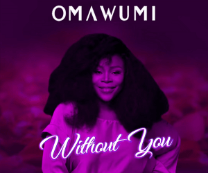 Omawumi Without You 300x300