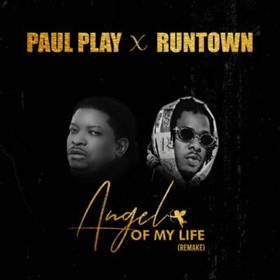 Paul Play x Runtown – "Angel Of My Life" (Remix)