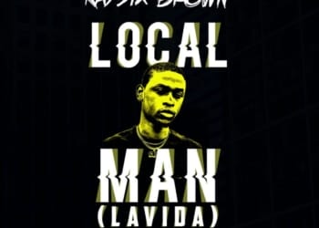 Kaysix Brown - Local Man (Lavida)