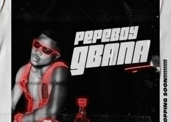 Pepeboy - Gbana