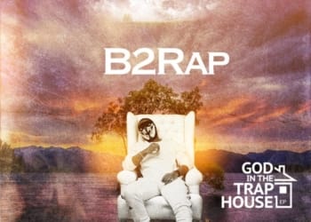 B2Rap - God In The Trap House (EP)