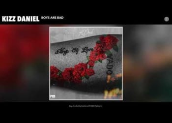 Kizz Daniel Boys Are Bad