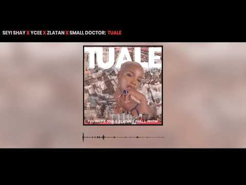 Seyi Shay, Tuale Lyrics, Ycee, Zlatan, Small Doctor