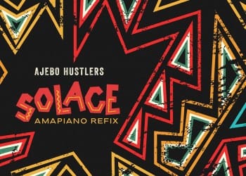 Ajebo Hustlers Solace (Amapiano Refix)