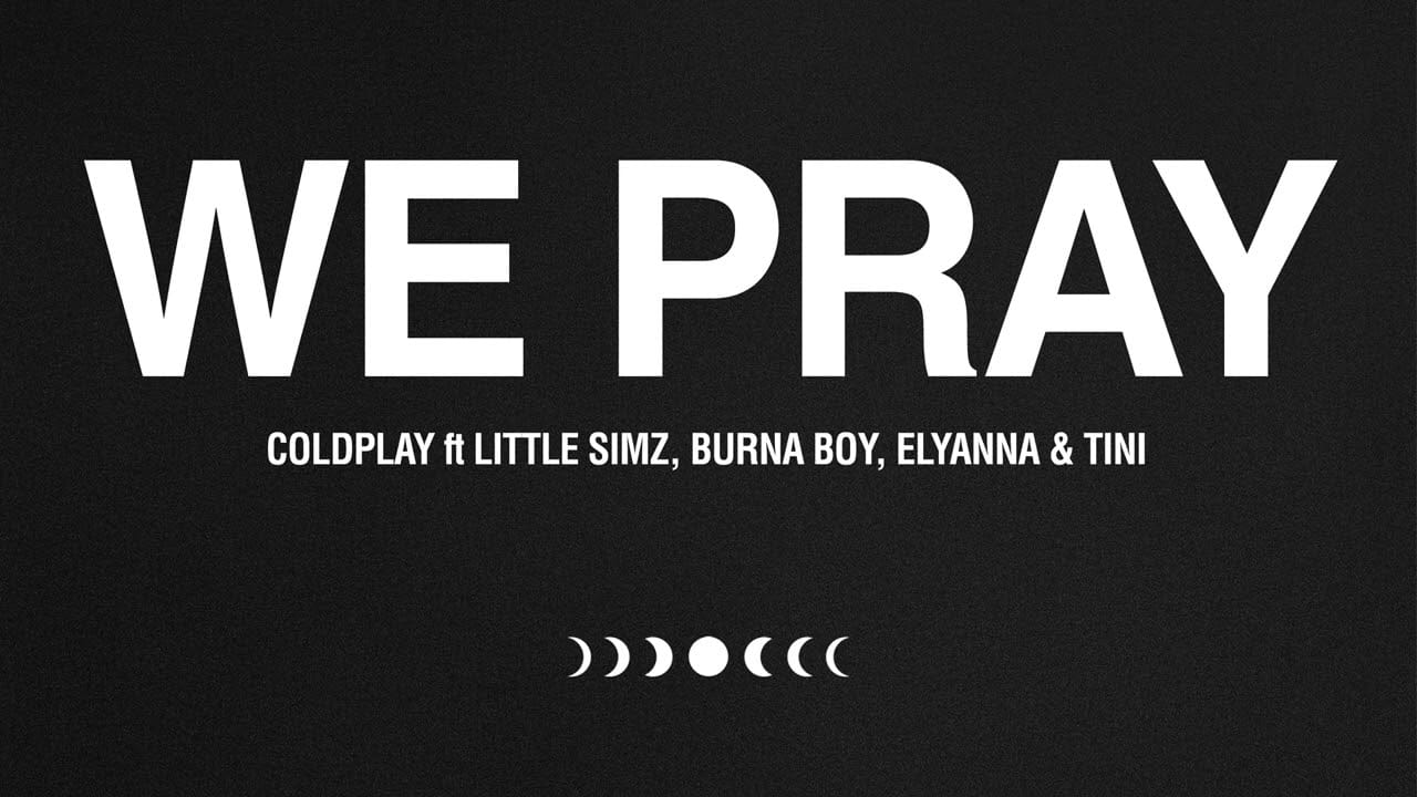 Coldplay, Burna Boy, Little Simz, TINI, and Elyanna - WE PRAY 1 Coldplay, Burna Boy, Little Simz, TINI, and Elyanna - WE PRAY