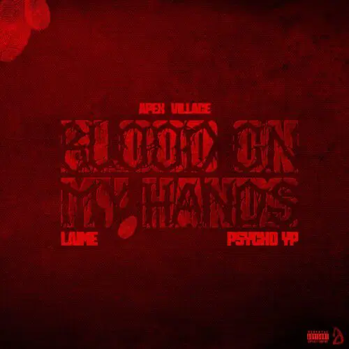 Apex Village, Laime, Psycho YP - Blood On My Hands