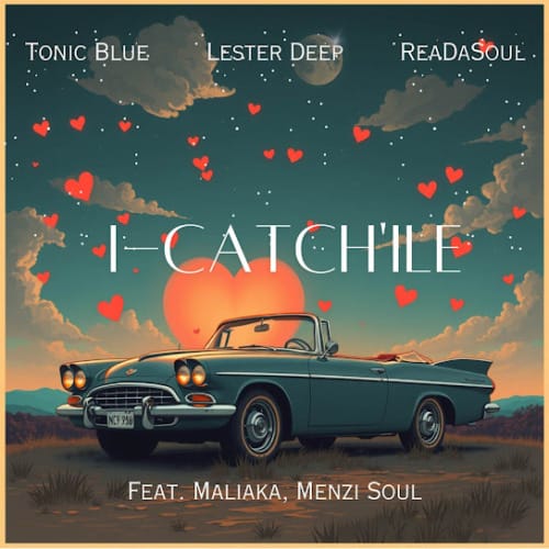 Tonic Blue, ReaDaSoul & Lester Deep - iCatch’ile ft. Malaika M & Menzi Soul