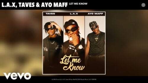 L.A.X, Taves & Ayo Maff - Let Me Know