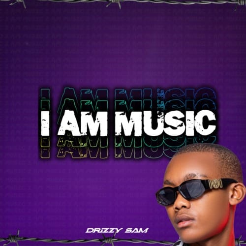  Drizzy Sam (RSA) - I Am Music