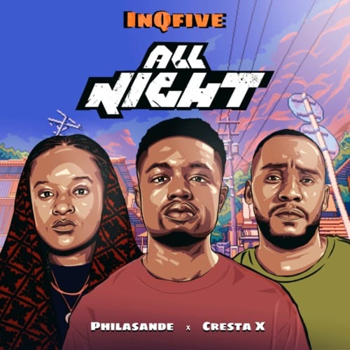 InQfive, Philasande & Cresta X - All Night 1 InQfive, Philasande & Cresta X - All Night