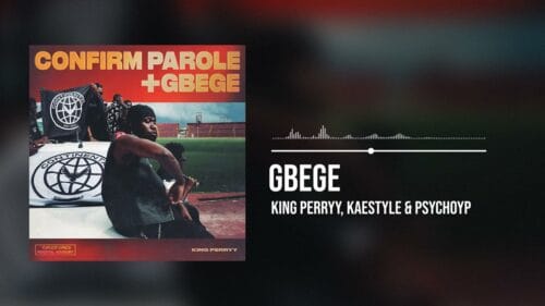 King Perryy ft. Kaestyle & PsychoYP - Gbege