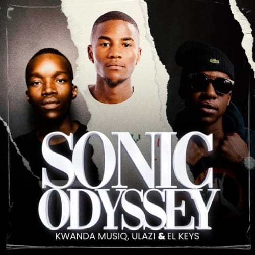 Kwanda MusiQ, uLazi & El Keys - Sonic Odyssey EP