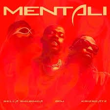 Bella Shmurda, Boj, Krizbeatz - Mentali 1 Bella Shmurda, Boj, Krizbeatz - Mentali
