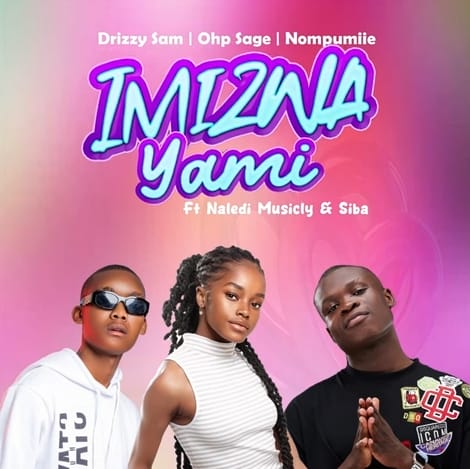 Drizzy Sam (RSA), OHP Sage & Nompumiie - Imizwa Yami ft. Naledi Musicly & Siba 1 Drizzy Sam (RSA), OHP Sage & Nompumiie - Imizwa Yami ft. Naledi Musicly & Siba