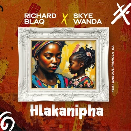 Richard Blaq & Skye Wanda - Hlakanipha ft. Emsoul & Pianola_SA 1 Richard Blaq & Skye Wanda - Hlakanipha ft. Emsoul & Pianola_SA