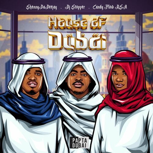 ShennyDaDeejay, Candy Flow RSA & DJ Stopper - House Of Dubai EP