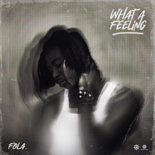 Fola Postpones Debut EP What A Feeling 2 Fido - What A Feeling EP Tracklist