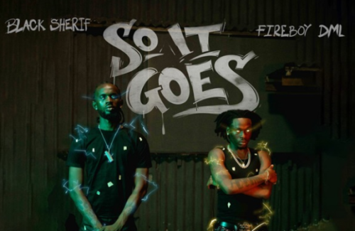 Black Sherif & Fireboy DML Drop Highly Anticipated Collaboration, So It Goes 1 Black Sherif & Fireboy DML - So It Goes