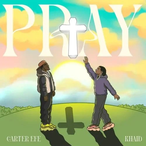 Carter Efe ft. Khaid - Pray