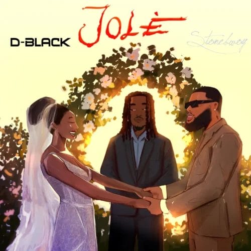 Jole Lyrics D-Black & Stonebwoy Jole Lyrics D-Black & Stonebwoy