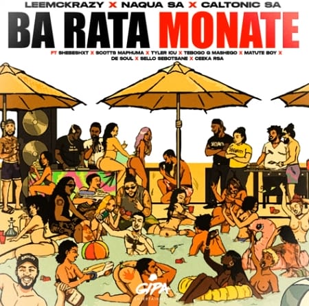 LeeMcKrazy, Naqua SA & Caltonic SA - Ba Rata Monate ft. Shebeshxt, Scotts Maphuma, Tyler ICU & Tebogo G Mashego