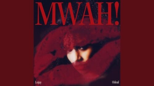 Lojay & Odeal - Mwah! 1 Lojay & Odeal - Mwah!