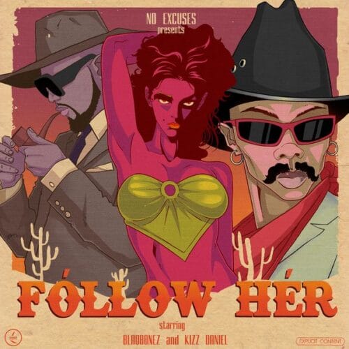 Blaqbonez ft. Kizz Daniel - Follow Her 1 Blaqbonez ft. Kizz Daniel - Follow Her