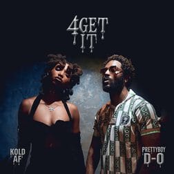 Kold AF ft. Prettyboy D-O - 4GET IT 1 Kold AF ft. Prettyboy D-O - 4GET IT