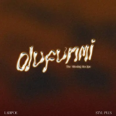 Ladipoe & Styl Plus - Olufunmi (The Missing Recipe) Lyrics 1 LadiPoe ft. Styl-Plus - Olufunmi (The Missing Recipe)