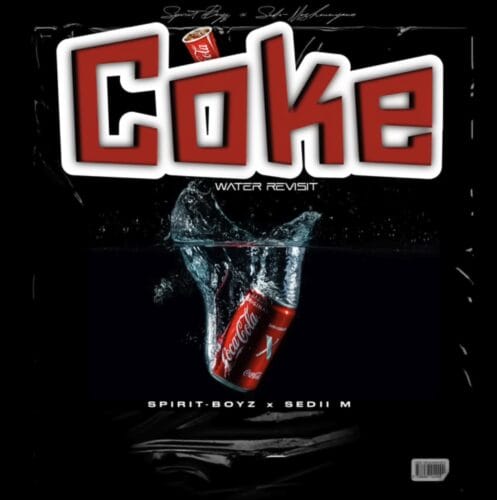 Spirit-Boyz & Sedii_M - Coke Water Revisit